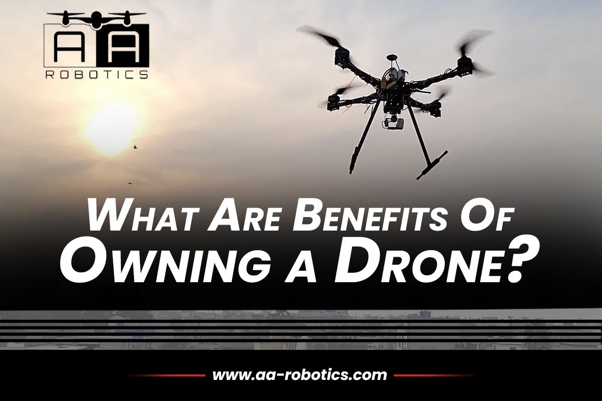 What Are Benefits Of Owning A Drone?