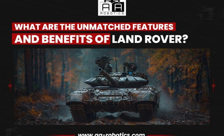 What are the Unmatched Features and Benefits of Land Rover