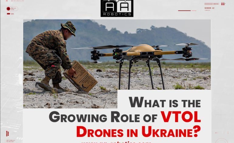 What is the Growing Role of VTOL Drones in Ukraine