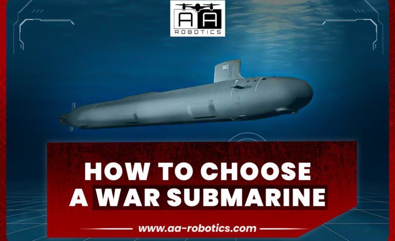 How to Choose a War Submarine