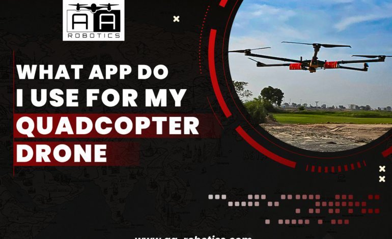 What App Do I Use for My Quadcopter Drone