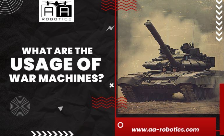 What Are The Usage Of War Machines