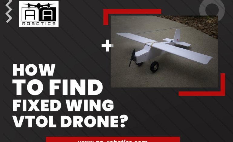 How To Find Fixed Wing Vtol Drone​